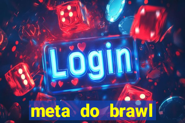 meta do brawl stars 2024